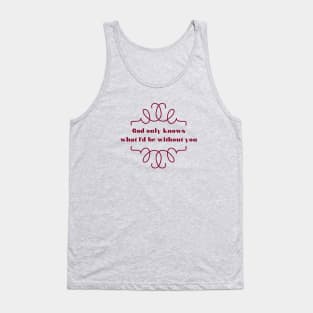 God Only Knows 2, burgundy Tank Top